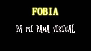 Fobia - Pa mi pana virtual