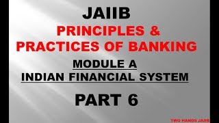 JAIIB  PRINCIPLES AND PRACTICES OF BANKING | MODULE A PART 6 | INDIAN FINANCIAL SYSTEM
