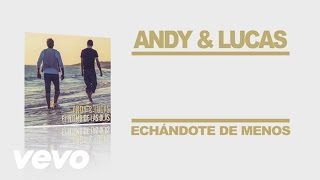 Andy & Lucas - Echandote De Menos (Audio+ Lyrics)