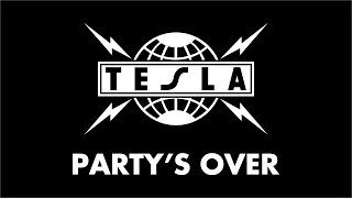 Tesla - Party's Over (Lyrics) HQ Audio