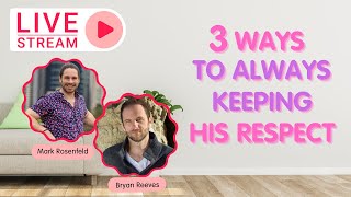 3 Ways To Always Keeping His Respect LIVE ft. Bryan Reeves