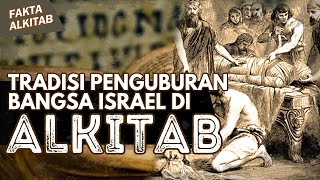 #FaktaAlkitab | TRADISI PENGUBURAN BANGSA ISRAEL DI ALKITAB
