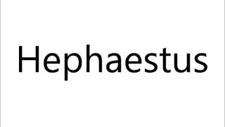 How to Pronounce Hephaestus