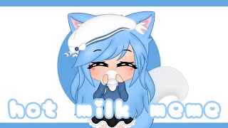 Hot milk meme | GL ||read desc||
