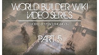 World Builder Wiki Video Series, Part 5