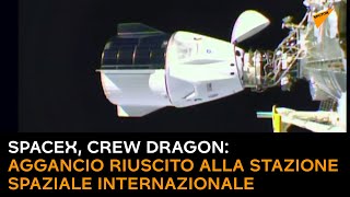 SpaceX, Crew Dragon: aggancio riuscito alla Stazione Spaziale Internazionale