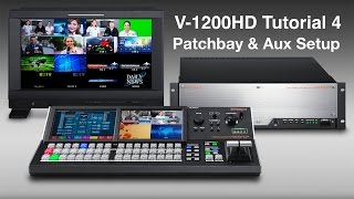 Roland V-1200HD Tutorial 4: Patchbay & Aux Setup