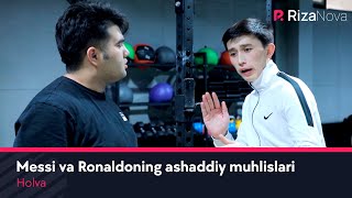Holva - Messi va Ronaldoning ashaddiy muhlislari