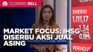 Market Focus: IHSG Diserbu Aksi Jual Asing