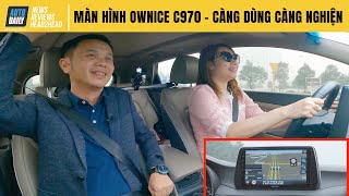 Màn hình DVD Ownice C970 sau 5 tháng sử dụng - Càng dùng càng nghiện