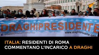 Italia: residenti di Roma commentano l’incarico a Draghi