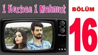 1 Kezban 1 Mahmut - 16. Bölüm (Sansürsüz)