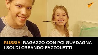 Russia: ragazzo con PCI guadagna i soldi creando fazzoletti