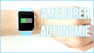 Apple Watch : 10 Astuces pour améliorer l’autonomie