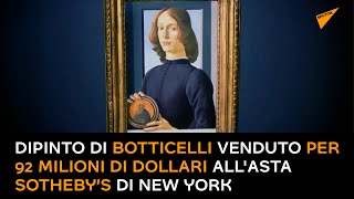 Dipinto di Botticelli venduto per 92 milioni di dollari all'asta Sotheby’s di New York