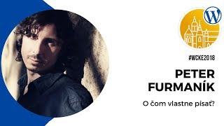 ? WordCamp Košice 2018 ?? O čom vlastne písať?  - Peter Furmanik