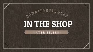 RV MODS, RV Travel, Water Filters - In The Shop Series