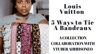 LOUIS VUITTON - 5 WAYS TO TIE A BANDEAUX | A DreLux TV & AhhsoNeo Collaboration