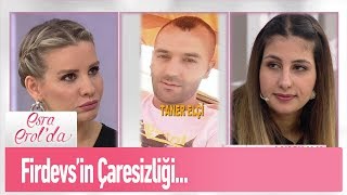 21 yaşındaki Firdevs'in çaresizliği... - Esra Erol'da 20 Ocak 2020