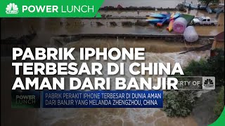 Pabrik Perakit iPhone Terbesar Aman dari Banjir di Zhengzhou
