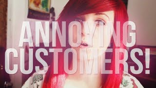 ANNOYING CUSTOMERS
