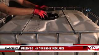 MERSİN’DE  14 8 TON EROİN YAKALANDI
