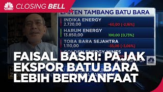Bukan Royalti, Faisal Basri Sebut Pajak Ekspor Batu Bara Lebih Bermanfaat