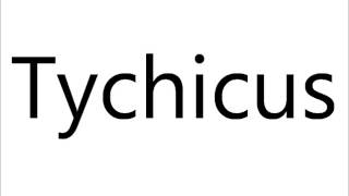 How to Pronounce Tychicus