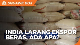 Setelah Gandum & Gula, Kini India Larang Ekspor Beras