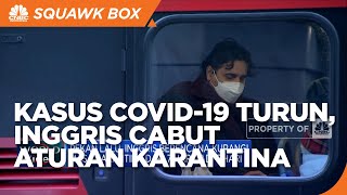 Kasus Covid-19 Menurun, Inggris Akan Cabut Aturan Karantina