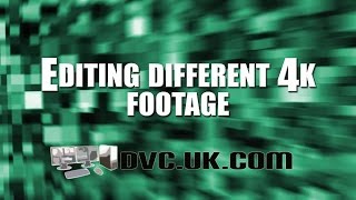 Editing 4K in EDIUS - Part 2 - diffrent types of  4K footage