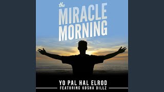 The Miracle Morning (feat. Kosha Dillz)