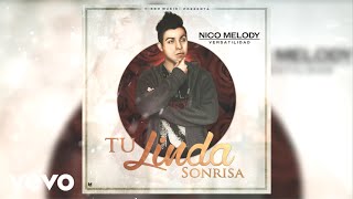 Nico Melody - Tu Linda Sonrisa (Audio)