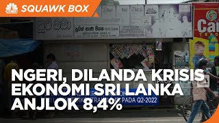 Dihantam Badai Krisis, Ekonomi Sri Lanka Ambruk 8,4%