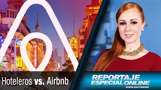 HOTELEROS VS. AIRBNB, LA PELEA POR EL TURISTA | REPORTAJE ESPECIAL