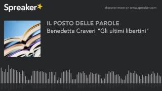 Benedetta Craveri "Gli ultimi libertini"