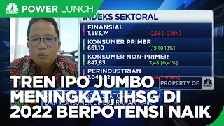 Tren IPO Jumbo Meningkat, IHSG di 2022 Berpotensi Naik 13%-15%