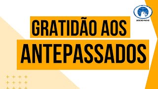 18/03/2019 - Gratidão aos antepassados