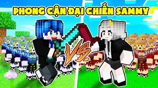 PHONG CẬN BỊ SAMMY TRẢ THÙ ĐẠI CHIẾN ĐẤT SÉT LÍNH TÍ HON TRONG MINECRAFT