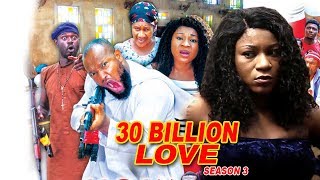 30 Billion Love Season 3 - 2018 Latest Nigerian Nollywood Movie Full HD