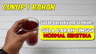 SUDAH BANYAK TERBUKTI... CUKUP 1 GELAS KADAR GULA TINGGI KEMBALI NORMAL SELAMANYA