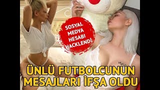 ÜNLÜ FUTBOLCUNUN MESAJLARI İFŞA OLDU