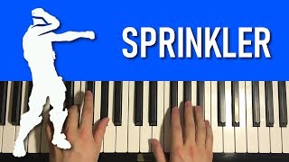 HOW TO PLAY -  FORTNITE - Sprinkler (Piano Tutorial Lesson)