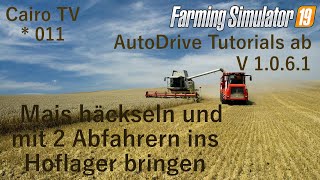 ?LS 19 AutoDrive | Folge 011 Mais häckseln und mit 2 Abfahrern ins Hoflager bringen