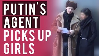 Putin's Agent Picks Up Girls