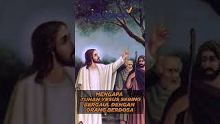 MENGAPA TUHAN YESUS SERING BERGAUL DENGAN ORANG BERDOSA? | #faktaalkitab shorts