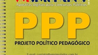 PPP - PROJETO POLÍTICO PEDAGÓGICO - APOSTILA DIGITAL PARA CONCURSOS PÚBLICOS