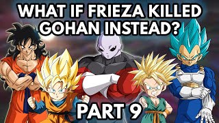 What if Frieza Killed Gohan on Namek? (Part 9)