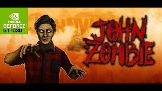 John, The Zombie. Gameplay. NVIDIA GEFORCE GT 1030.