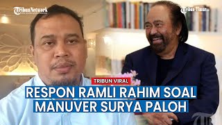 Soal Manuver Surya Paloh, Ramli Rahim: Kami tak Lihat Gelagat Nasdem Tinggalkan Anies